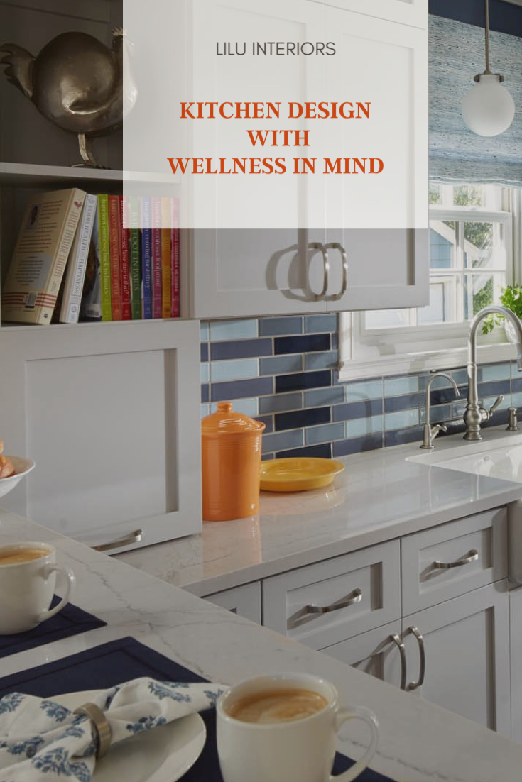 Kitchen Design with Wellness in Mind