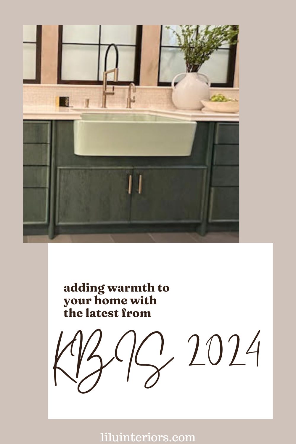 How to create a warm ambiance in your kitchen or bath space with the latest trends from KBIS 2024, by luxury interior designers Lilu Interiors